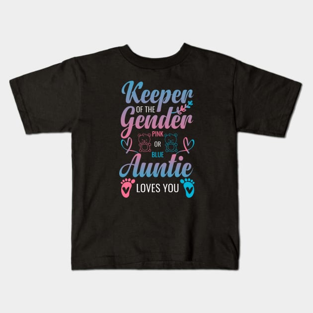 Keeper Of The Gender Auntie Loves You Aunt Baby Kids T-Shirt by greatnessprint